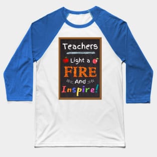 Teachers Light a Fire and Inspire White Color Baseball T-Shirt